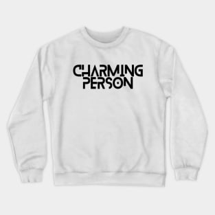 Charming Person Lovely Motivation Inspiration Cute Good Personality Typographic Slogans Lines Man’s & Woman’s Crewneck Sweatshirt